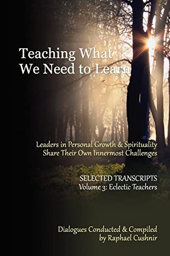 Stock image for Teaching What We Need To Learn: Volume 3 - Eclectic Teachers for sale by Lucky's Textbooks