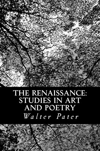 The Renaissance: Studies in Art and Poetry (9781481087971) by Pater, Walter