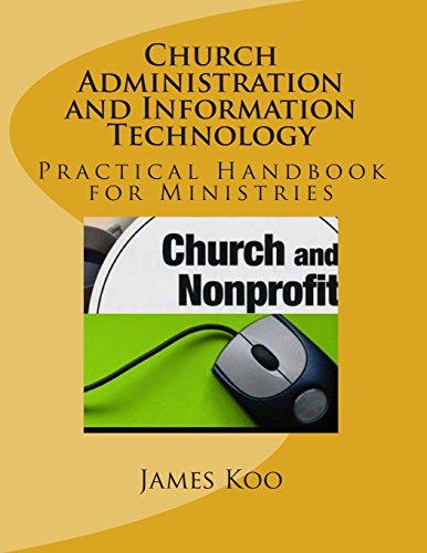 Beispielbild fr Church Administration and Information Technology: Practical Handbook for Ministries and Administrato zum Verkauf von Save With Sam