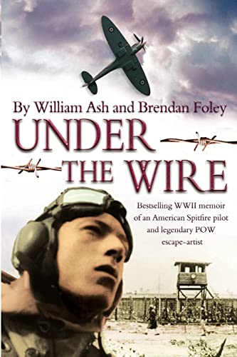 Imagen de archivo de Under the Wire: The bestselling memoir of an American Spitfire pilot and legendary POW escaper a la venta por HPB-Red