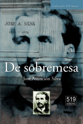 De sobremesa (Spanish Edition) (9781481089074) by Silva, JosÃ© AsunciÃ³n