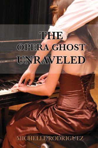 Stock image for The Opera Ghost Unraveled for sale by Jenson Books Inc