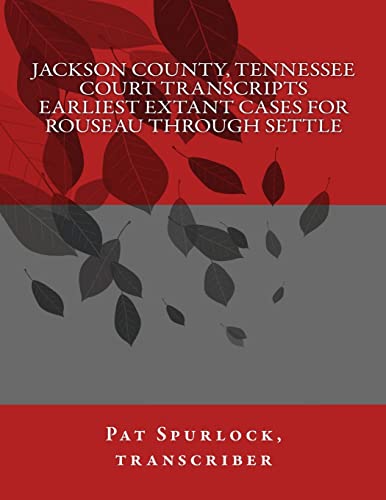 Beispielbild fr Jackson County, Tennessee Court Transcripts: Earliest Extant Cases For Rouseau Through Settle zum Verkauf von THE SAINT BOOKSTORE