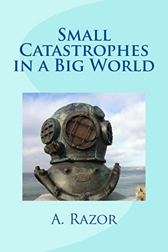 Small Catastrophes in a Big World (9781481089975) by Razor, A.