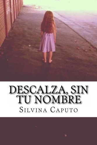 9781481094764: Descalza, sin tu nombre: Volume 1