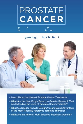 Imagen de archivo de Prostate Cancer: What Men Need to Know About This Disease and It's Treatment? a la venta por Revaluation Books