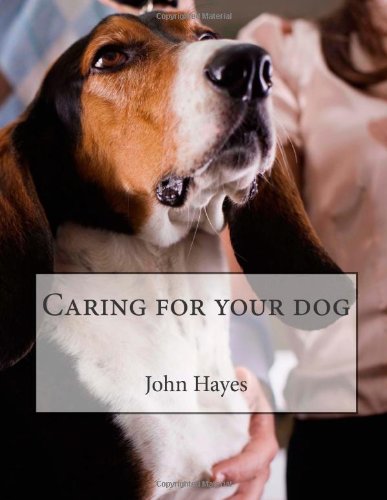 Caring for your dog (9781481099653) by Hayes, John W