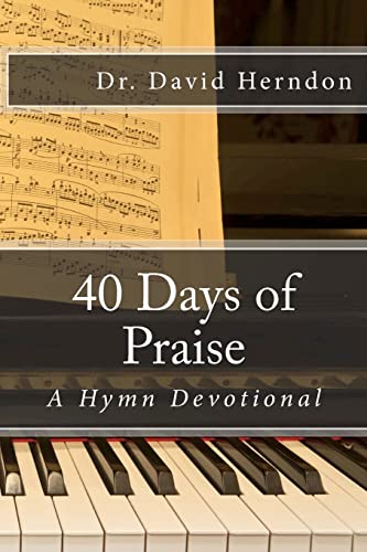 Stock image for 40 Days of Praise: A Hymn Devotional for sale by THE SAINT BOOKSTORE