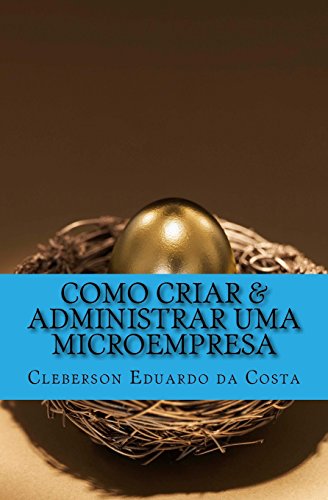 9781481104562: Como Criar & Administrar uma Microempresa (Segredos da Prosperidade) (Portuguese Edition)