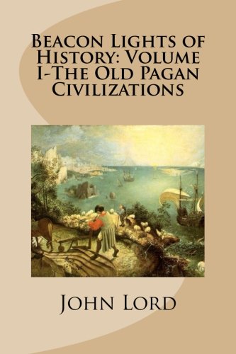 9781481106436: Beacon Lights of History: Volume I-The Old Pagan Civilizations