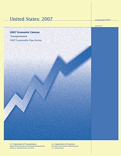 Transportation 2007 Commodity Flow Survey: 2007 Economic Census (9781481106672) by Transportation, U.S. Department Of; Commerce, U.S. Department Of