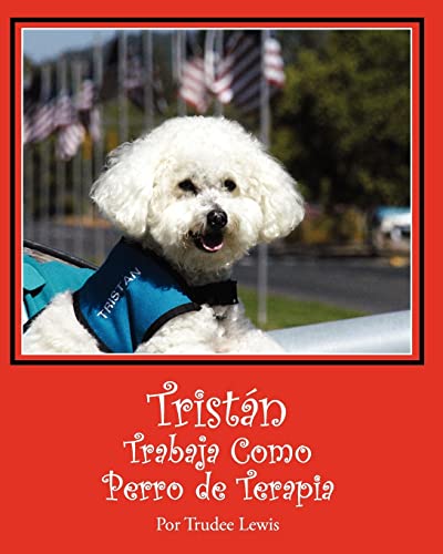 Stock image for Tristan Trabaja Como Perro de Terapia (Cuentos sobre Tristan y Trudee) (Spanish Edition) for sale by California Books
