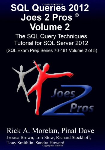 Beispielbild fr SQL Queries 2012 Joes 2 Pros Volume 2: The SQL Query Techniques Tutorial for SQL Server 2012 (SQL Exam Prep Series 70-461 Volume 2 of 5) zum Verkauf von HPB-Red