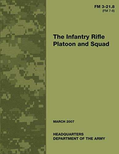 9781481108447: The Infantry Rifle Platoon and Squad (FM 3-21.8 / 7-8)