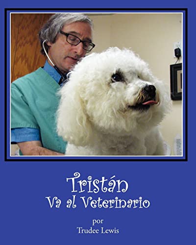 Imagen de archivo de Tristan Va al Veterinario (Cuentos sobre Tristan y Trudee) (Spanish Edition) a la venta por Lucky's Textbooks