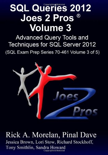9781481109239: SQL Queries 2012 Joes 2 Pros Volume 3: Advanced Query Tools and Techniques for SQL Server 2012 (SQL Exam Prep Series 70-461 Volume 3 of 5)