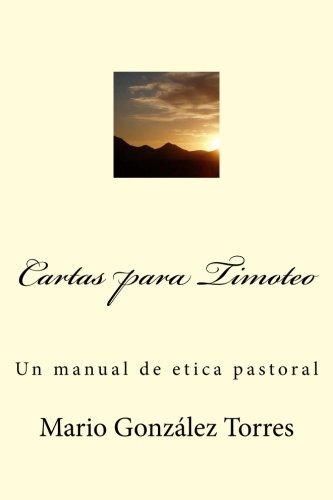 Beispielbild fr Cartas a Timoteo: Un manual de etica pastoral (Spanish Edition) zum Verkauf von Revaluation Books