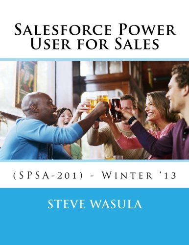 Beispielbild fr Salesforce Power User for Sales: (SPSA-201) - Winter '13 zum Verkauf von Revaluation Books