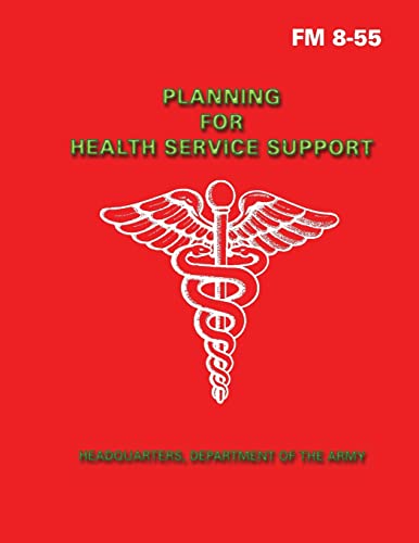 Planning for Health Service Support (FM 8-55) (9781481115100) by Army, Department Of The