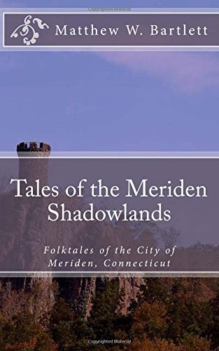 Imagen de archivo de Tales of the Meriden Shadowlands: Folktales of the City of Meriden, Connecticut a la venta por ThriftBooks-Atlanta
