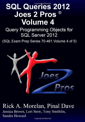 Beispielbild fr SQL Queries 2012 Joes 2 Pros Volume 4: Query Programming Objects for SQL Server 2012 (SQL Exam Prep Series 70-461 Volume 4 of 5) zum Verkauf von HPB-Red