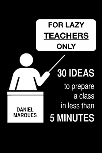 9781481119405: For Lazy Teachers Only: 30 Ideas to Prepare a Class in Less than 5 Minutes