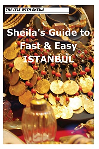 Beispielbild fr Sheila's Guide to Fast & Easy Istanbul zum Verkauf von THE SAINT BOOKSTORE