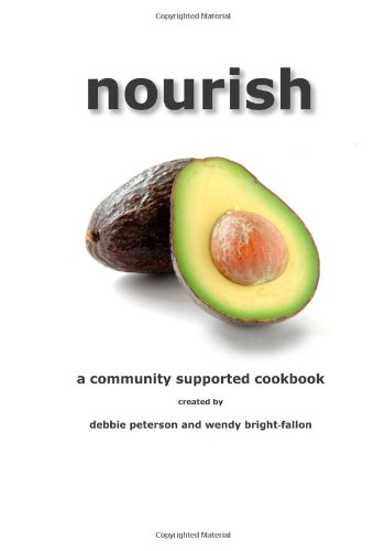 Stock image for Nourish : A Community Supported Cookbook for sale by Better World Books