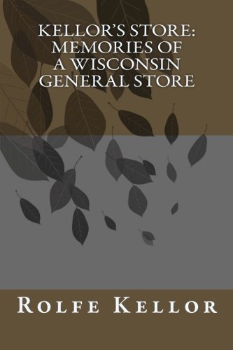 Imagen de archivo de Kellors Store: Memories of a Wisconsin General Store a la venta por Red's Corner LLC