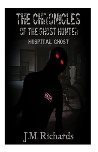 The Chronicles of the Ghost Hunter: Hopital Ghost (9781481125048) by Richards, J M