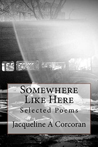 Imagen de archivo de Somewhere Like Here: Selected Poems a la venta por THE SAINT BOOKSTORE