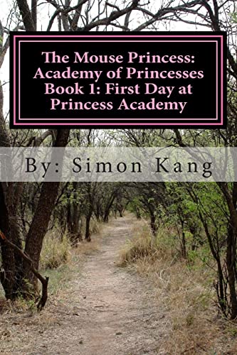 Stock image for The Mouse Princess: Academy of Princesses Book 1: First Day at Princess Academy: This Holiday Season, Princess Eleanor is going to school! for sale by Lucky's Textbooks