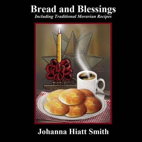 Imagen de archivo de Bread and Blessings: Including Traditional Moravian Recipes a la venta por Decluttr