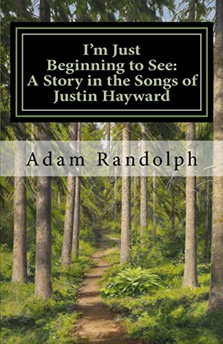 Imagen de archivo de I'm Just Beginning to See: A Story in the Songs of Justin Hayward a la venta por SecondSale