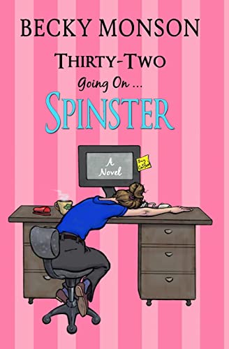 Imagen de archivo de Thirty-Two Going on Spinster : A Novel a la venta por Better World Books