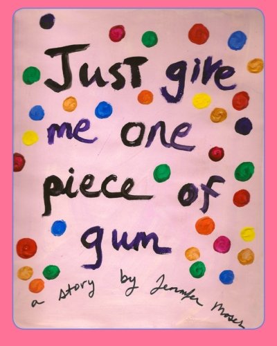 Beispielbild fr Just Give Me One Piece of Gum zum Verkauf von Revaluation Books
