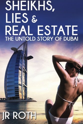 Stock image for Sheikhs, Lies and Real Estate : The Untold Story of Dubai for sale by Better World Books