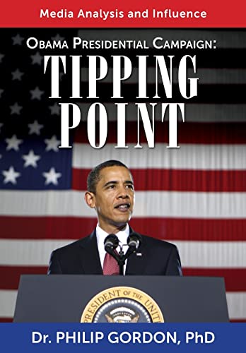 9781481129985: Obama Presidential Campaign: Tipping Point: Media Analysis and Influence (Studies in Macroeconomic History)