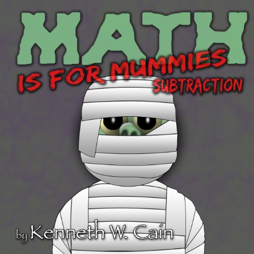 Math Is for Mummies: Subtraction (9781481131148) by Cain, Kenneth W.