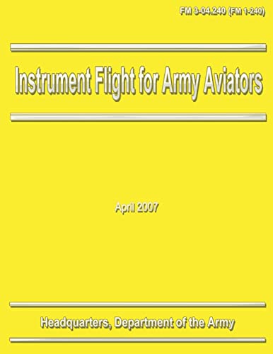 Instrument Flight for Army Aviators (FM 3-04.240 / 1-240) (9781481131193) by Army, Department Of The