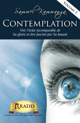 Stock image for Contemplation: Voir l'clat incomparable de sa gloire et d'tre fascin par sa beaut. (Volume 3) (French Edition) for sale by Revaluation Books