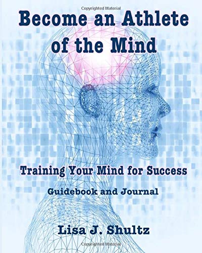 9781481134422: Become an Athlete of the Mind: Training Your Mind for Success ~ Guidebook and Journal