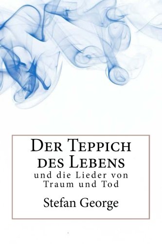 Der Teppich des Lebens: und die Lieder von Traum und Tod (German Edition) (9781481137737) by George, Stefan