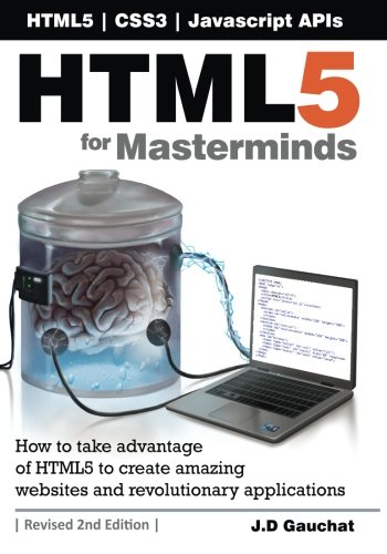 Imagen de archivo de HTML5 for Masterminds, 2nd Edition: How to take advantage of HTML5 to create amazing websites and revolutionary applications a la venta por SecondSale
