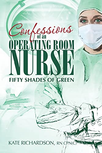 Stock image for Confessions of an Operating Room Nurse: Fifty Shades of Green for sale by Goodwill of Colorado