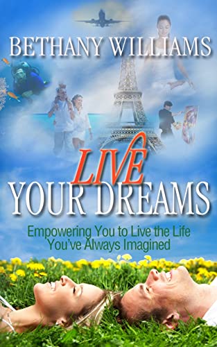 Beispielbild fr Live Your Dreams : Empowering You to Live the Life You've Always Imagined zum Verkauf von Better World Books