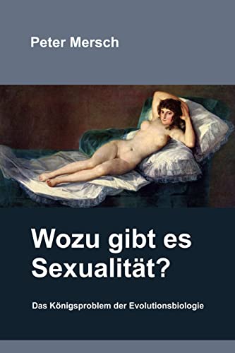 Stock image for Wozu gibt es Sexualitt?: Das Knigsproblem der Evolutionsbiologie (German Edition) for sale by Lucky's Textbooks