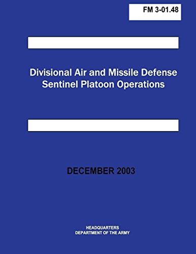 Divisional Air and Missile Defense Sentinel Platoon Operations (FM 3-01.48) (9781481145923) by Army, Department Of The