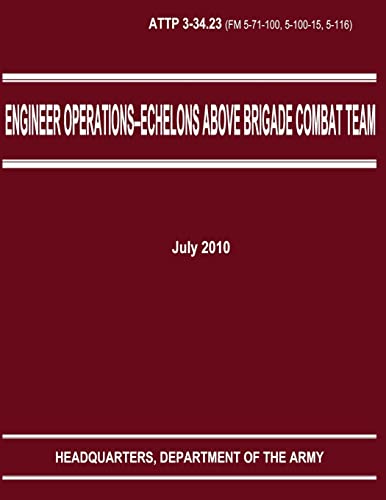 Imagen de archivo de Engineer Operations - Echelons Above Brigade Combat Team (ATTP 3-34.23) a la venta por THE SAINT BOOKSTORE