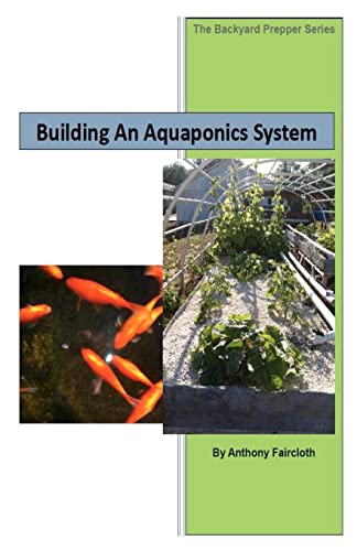 Stock image for Building An Aquaponics System (The Backyard Prepper Series) for sale by California Books